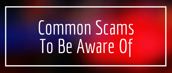 Common Scams To Be Aware Of