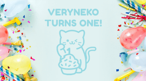 VeryNeko’s 1st Birthday: Let The Celebrations Begin!