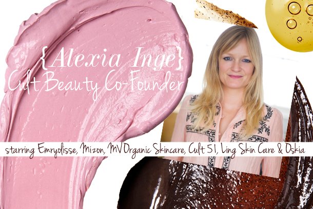 Alexia Inge Skin Care Favourites