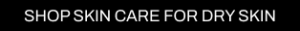 A CTA with a black background and white writing pointing you to all Cult Beauty’s DRY SKIN CARE products