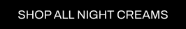 A CTA with a black background and white writing pointing you to all Cult Beauty’s NIGHT CREAMS products