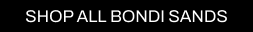 A CTA button with a black background and white text pointing you to all BONDI SANDSproducts