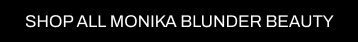 A CTA button with a black background and white text pointing you to all Monika Blunder products