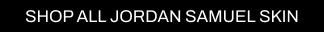 a CTA with a black background and white writing directing you to all Cult Beauty's Jordan Samuel Skin products.