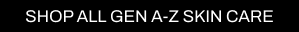 A black CTA with white writing pointing to all Cult Beauty's GEN A-Z skin care