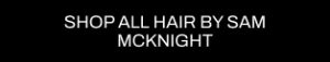 A CTA with a black background and white writing pointing you to all Cult Beauty’s HAIR BY SAM MCKNIGHT products