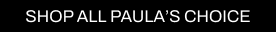 A CTA with a black background and white writing pointing you to all Cult Beauty’s Paula's Choice products. 