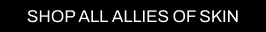 A CTA with a black background and white writing pointing you to all Cult Beauty’s ALLIES OF SKIN products