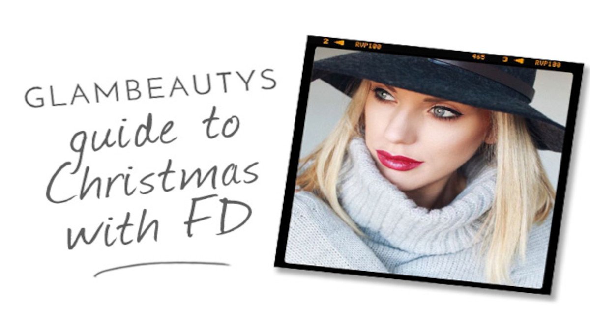 Glambeautys Guide to Christmas with FD