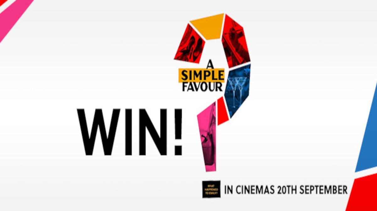 WIN! A Private Screening Of A Simple Favour With Lionsgate