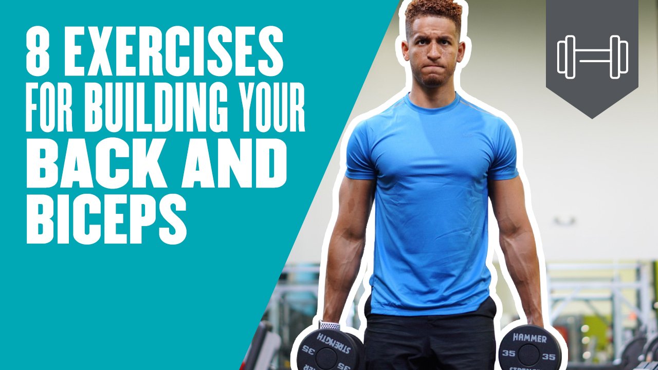 8 Exercises For Building Your Back and Biceps