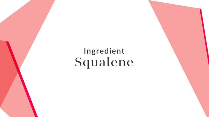 Squalane – Why Should We Use It?