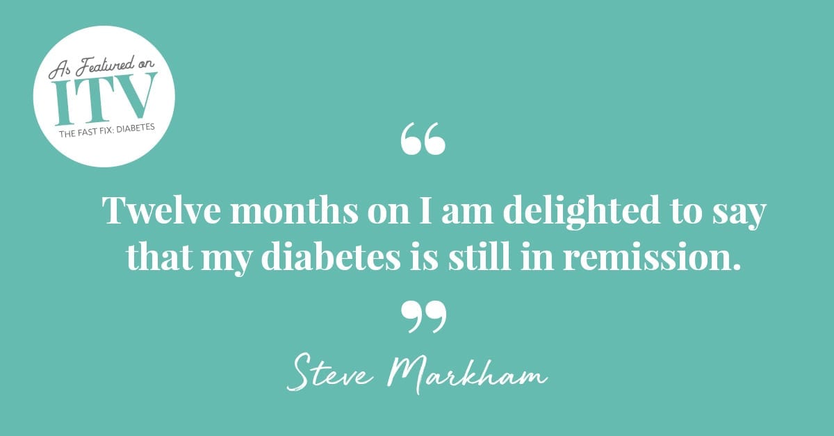 Quote from Steve, a Fast Fix Participant, about sending his diabetes into remission