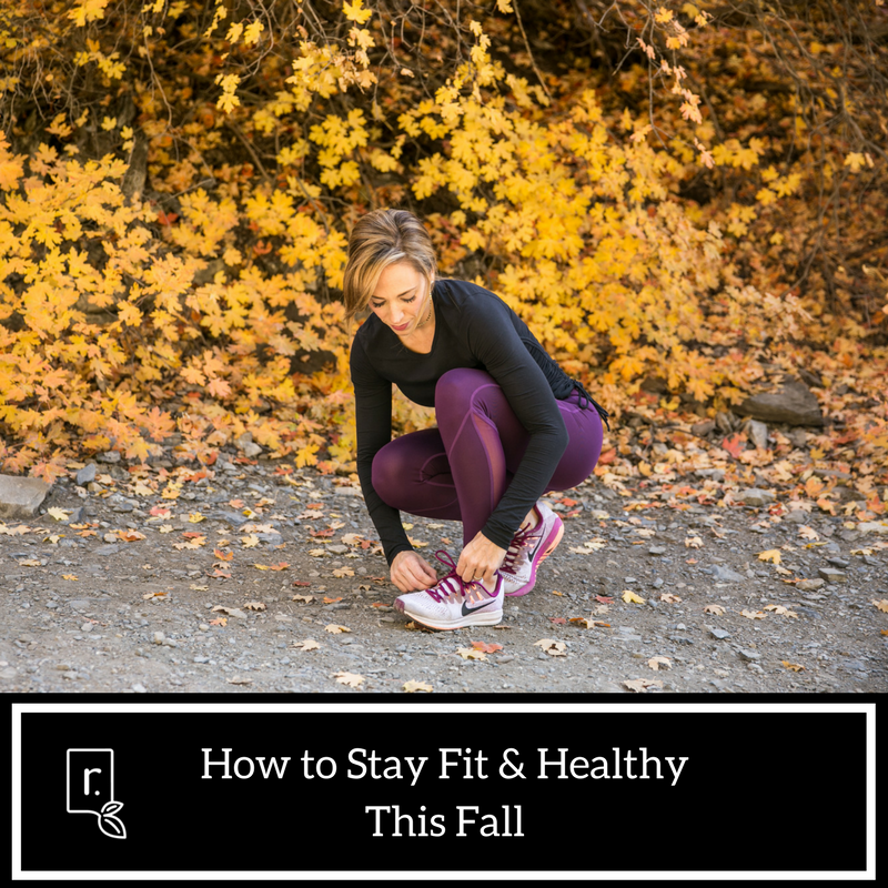 stay fit and healthy this fall -fit for fall blog