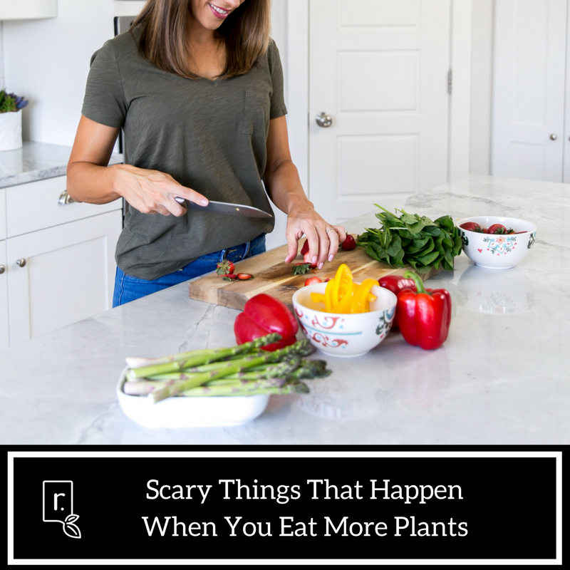 10 Scary Things That Will Happen When You Eat More Plants