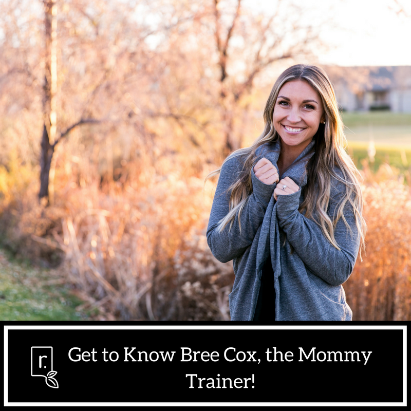 get to know bree the mommy trainer