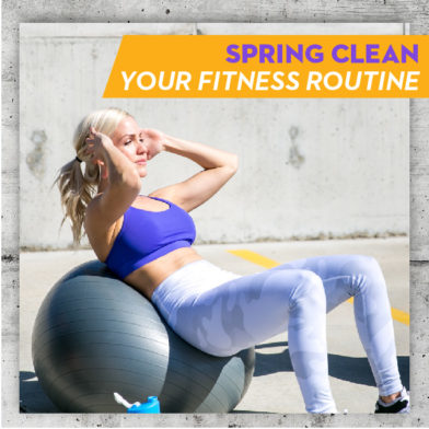 Fitness Boredom? Spring Clean Your Fitness Routine