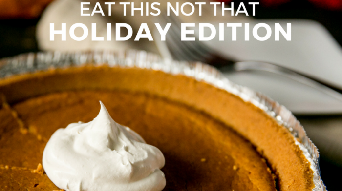 Eat This Not That: Holiday Edition
