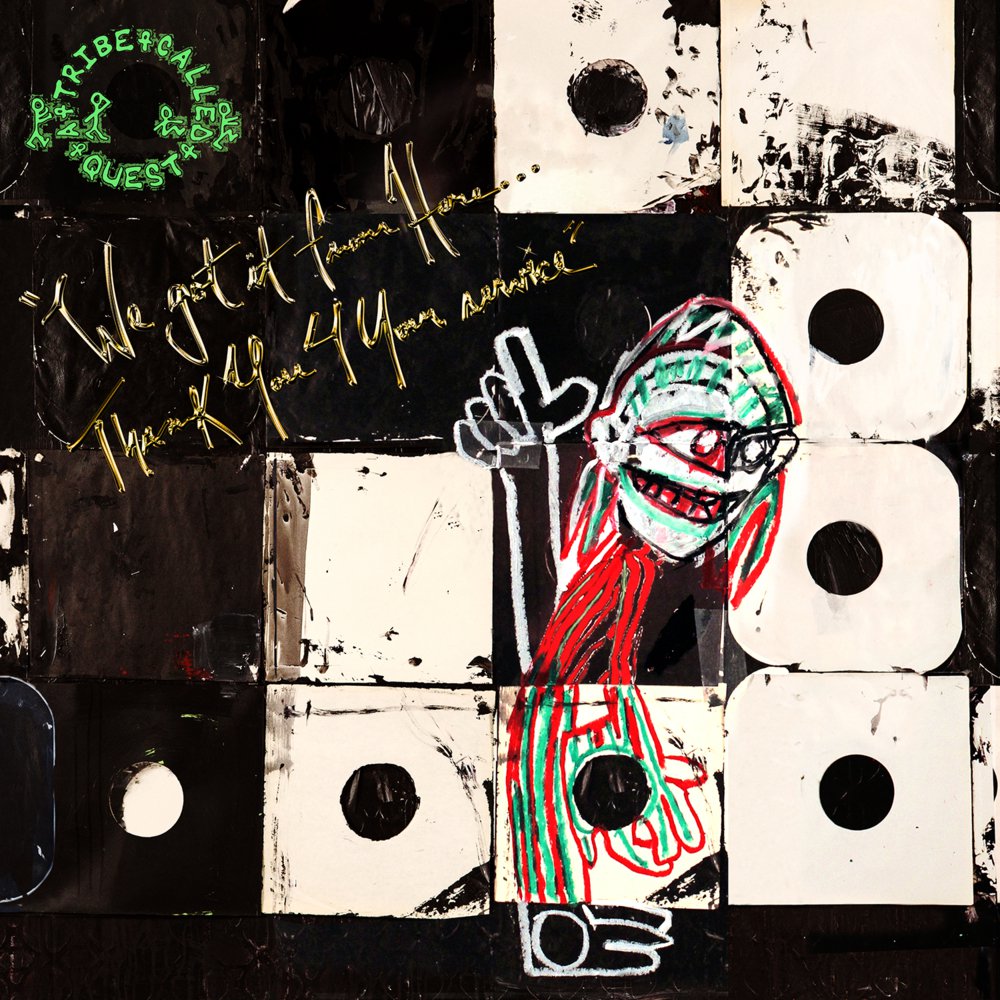 A Tribe Called Quest We got it from Here… Thank You 4 Your Service